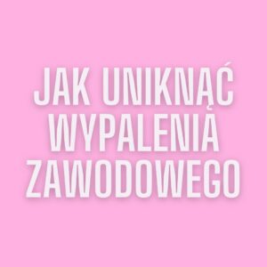 Jak uniknąć wypalenia zawodowego w branży beauty.