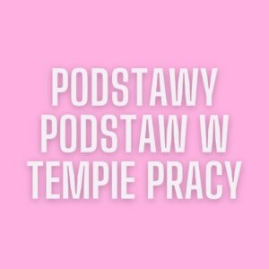 Podstawowa wiedza o przyspieszeniu tempa pracy.