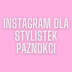 Ebook Instagram dla Stylistek Paznokci