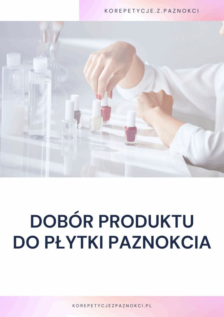 dobór produktu do płytki paznokcia