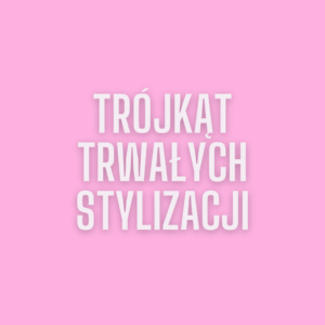 Trójkąt Trwałych Stylizacji